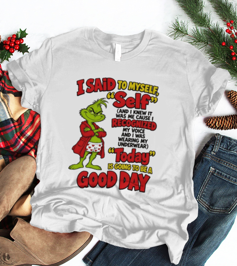 I Said To Myself Self Recognized My Voice Today Is Going To Be A Good Day T-Shirt
