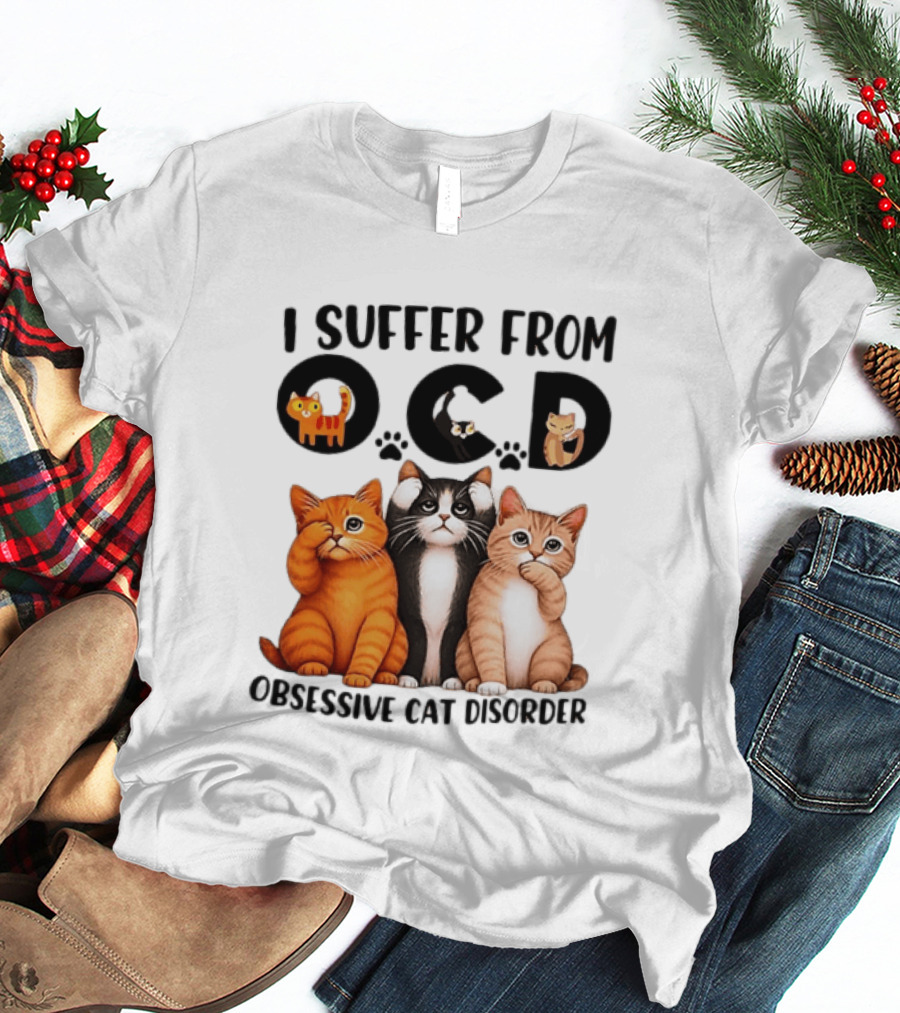 I Suffer From OCD Obsessive Cat Disorder Cute Cat Trio T-Shirt