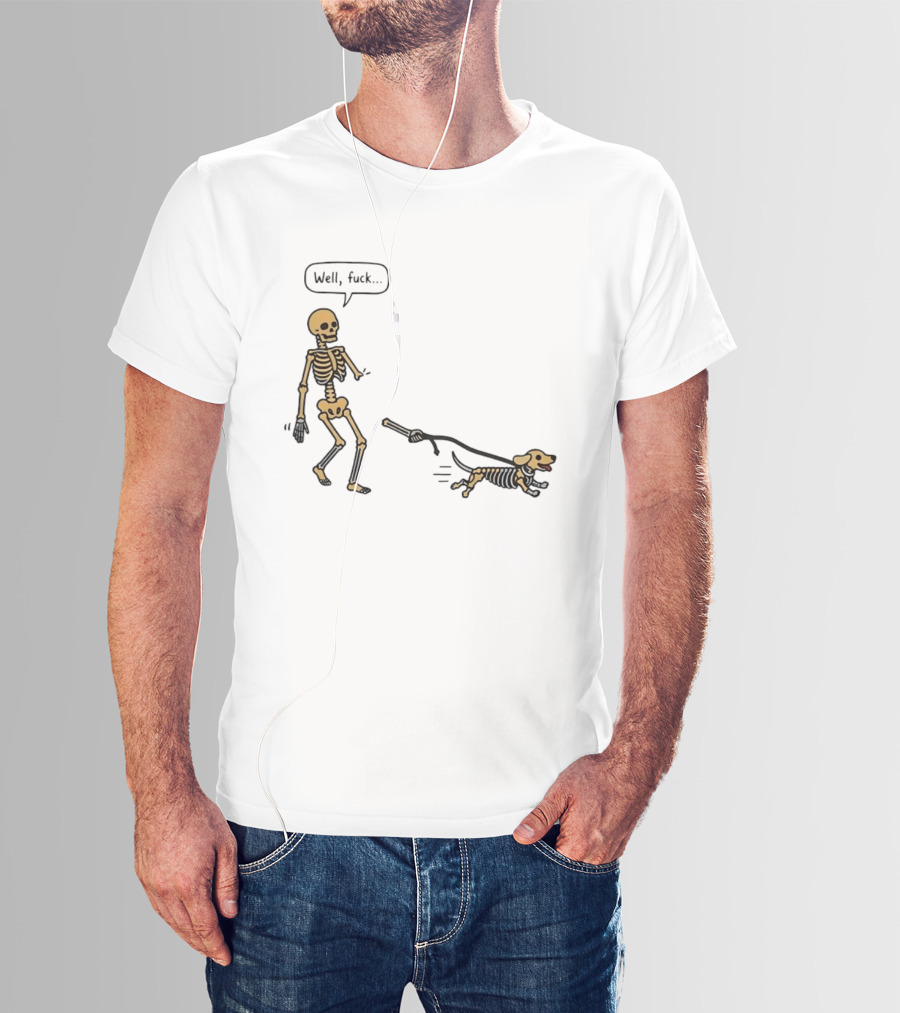 Skeleton Walking Dog Well Fuck Speech Bubble Humorous Skeleton Dog T-Shirt