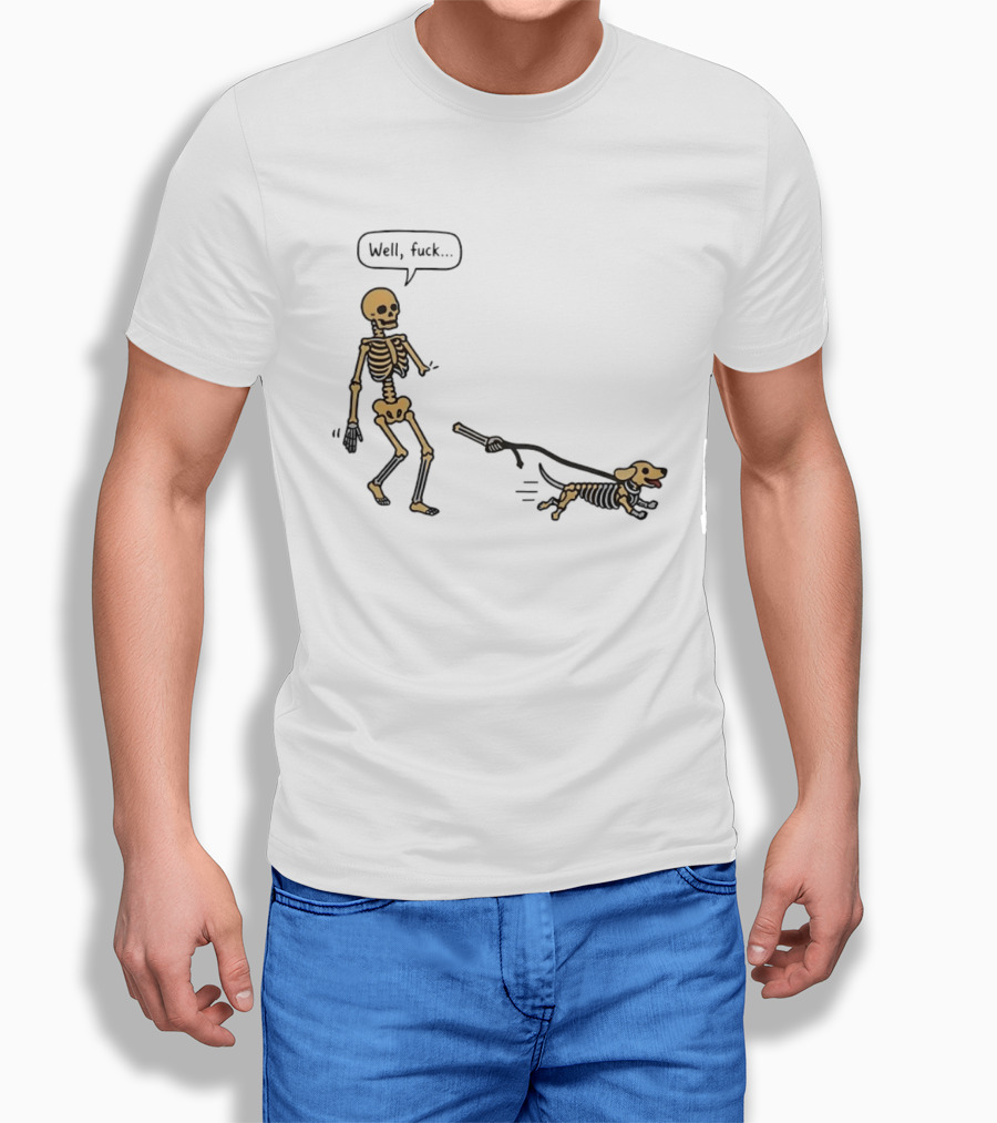 Skeleton Walking Dog Well Fuck Speech Bubble Humorous Skeleton Dog T-Shirt