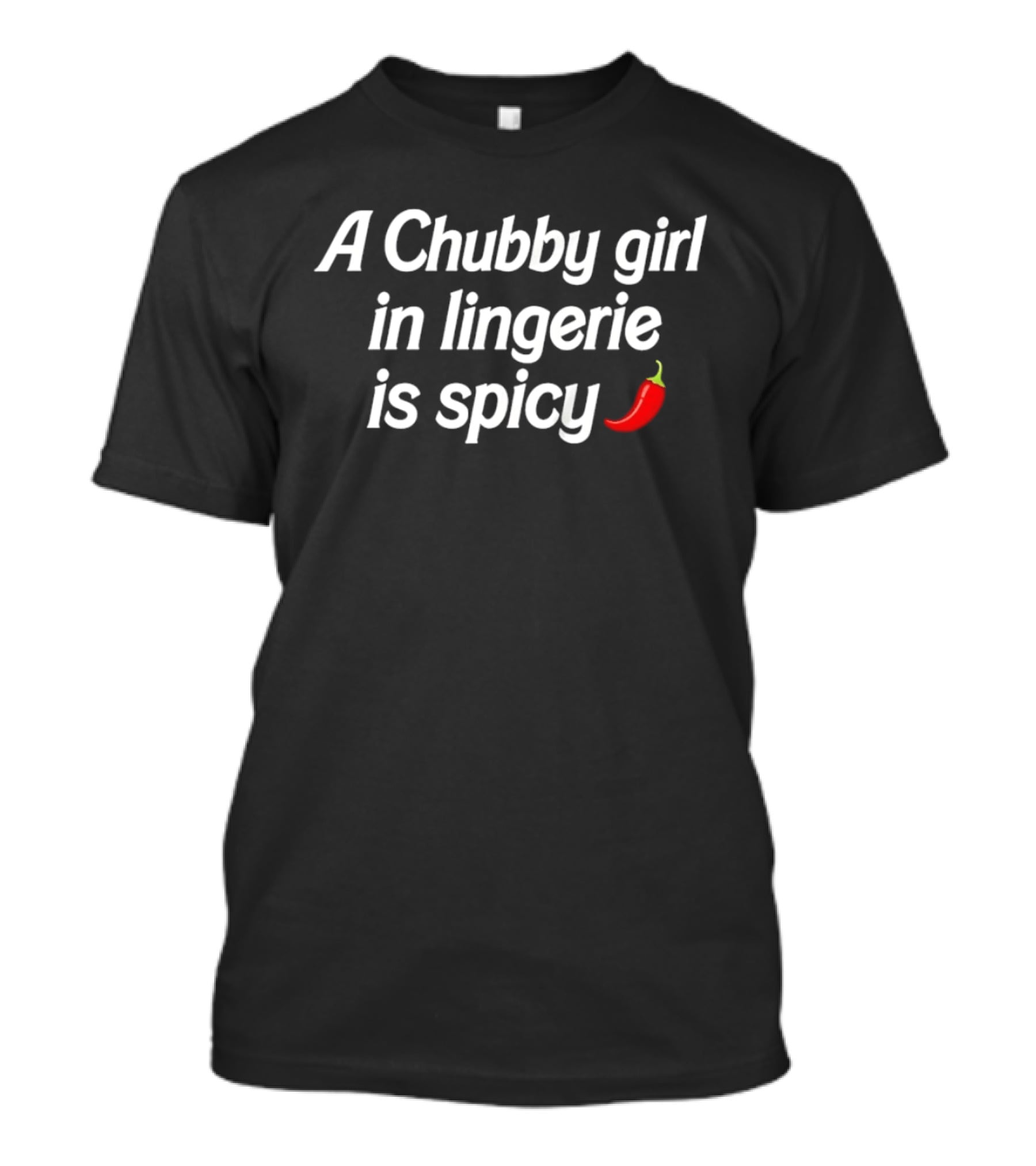 A Chubby Girl In Lingerie Is Spicy Red Chili Pepper Emoji Body Positive T-Shirt