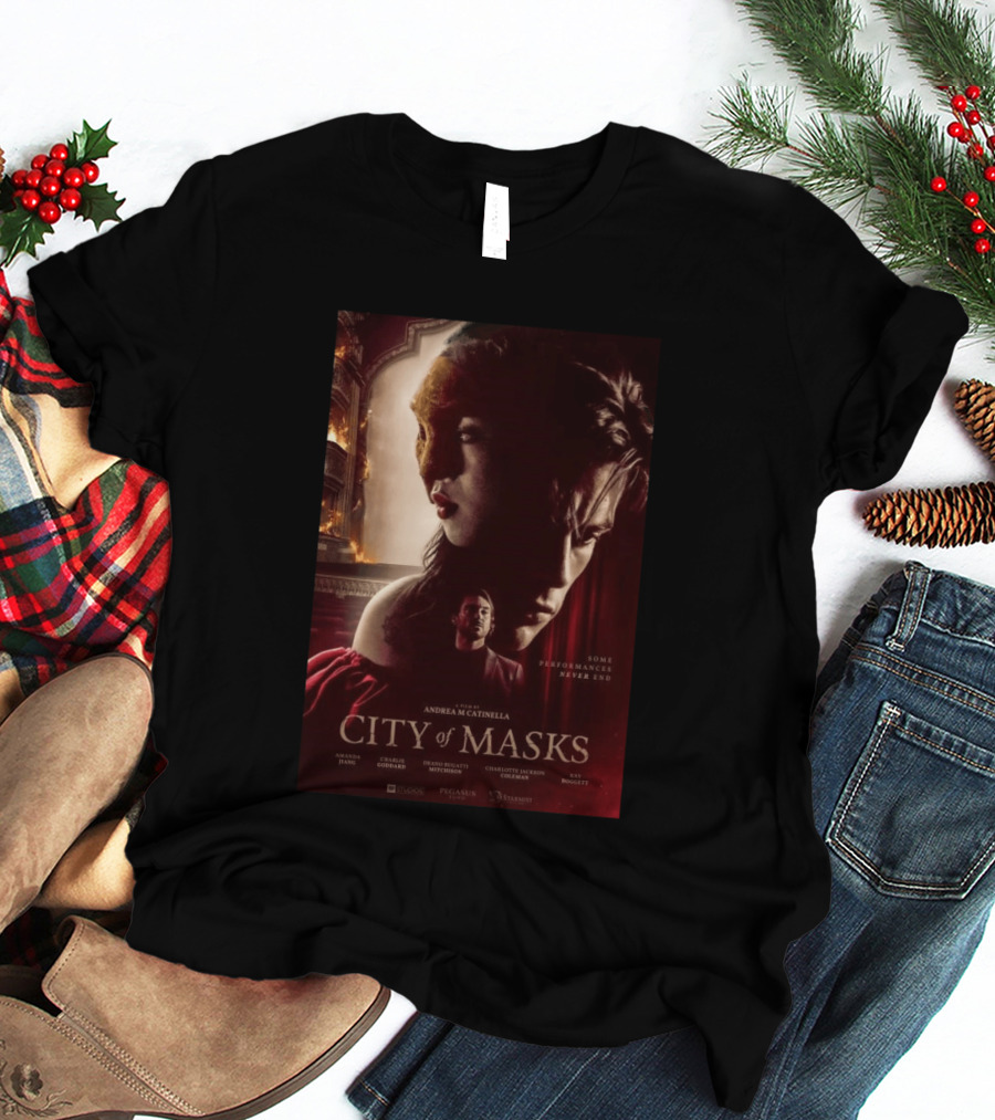 A Film By Andrea M Catinella City Of Masks Some Performances Never End T-Shirt