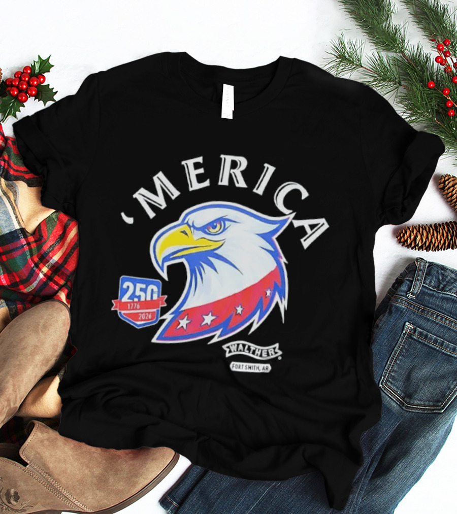 Merica 250th Anniversary 1776 2026 Walther Fort Smith AR Eagle T-Shirt