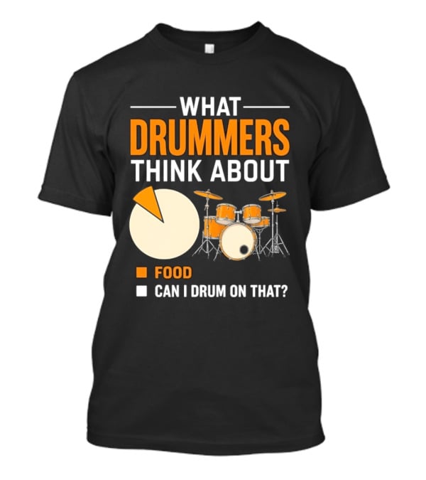 What Drummers Think About Pie Chart Food And Can I Drum On That T-Shirt