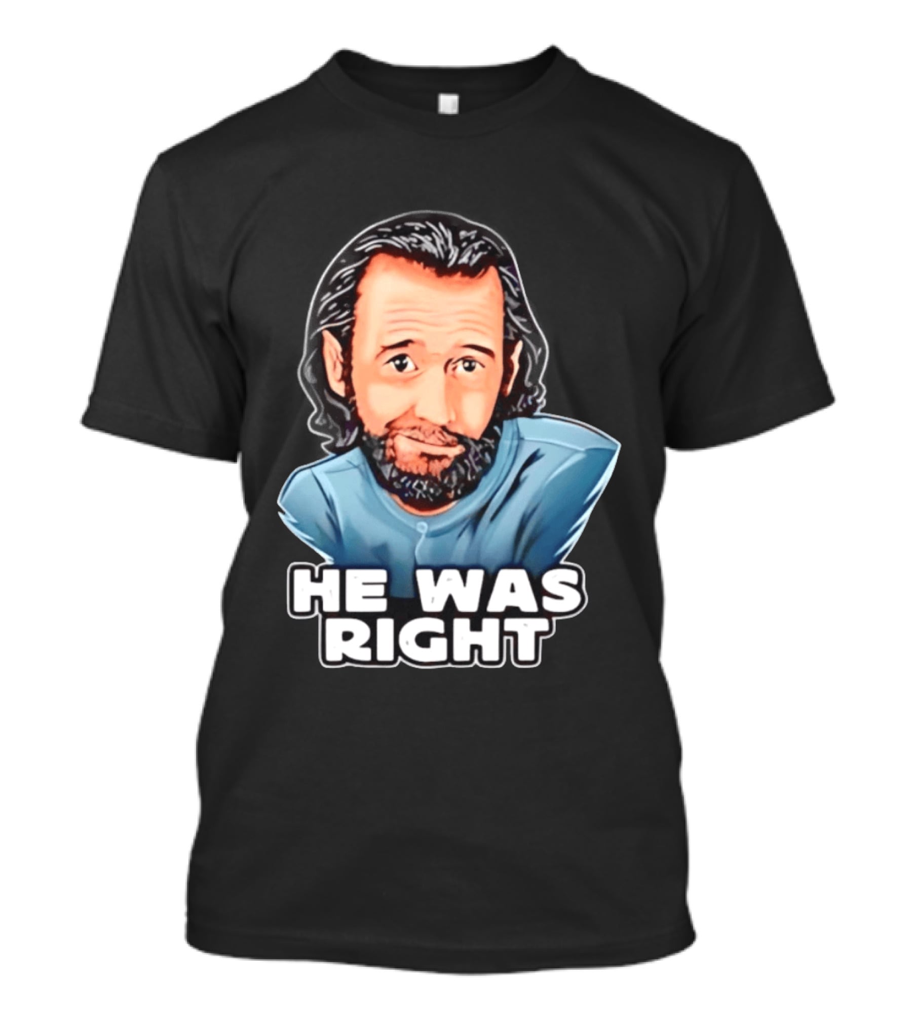 George Carlin He Was Right Comedy Legend T-Shirt