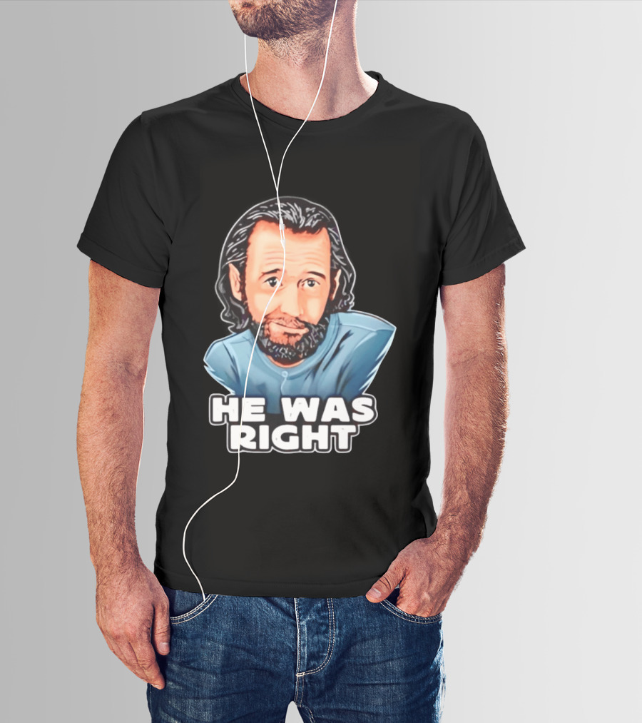 George Carlin He Was Right Comedy Legend T-Shirt