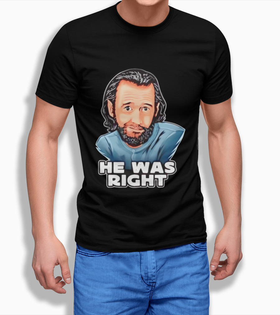 George Carlin He Was Right Comedy Legend T-Shirt