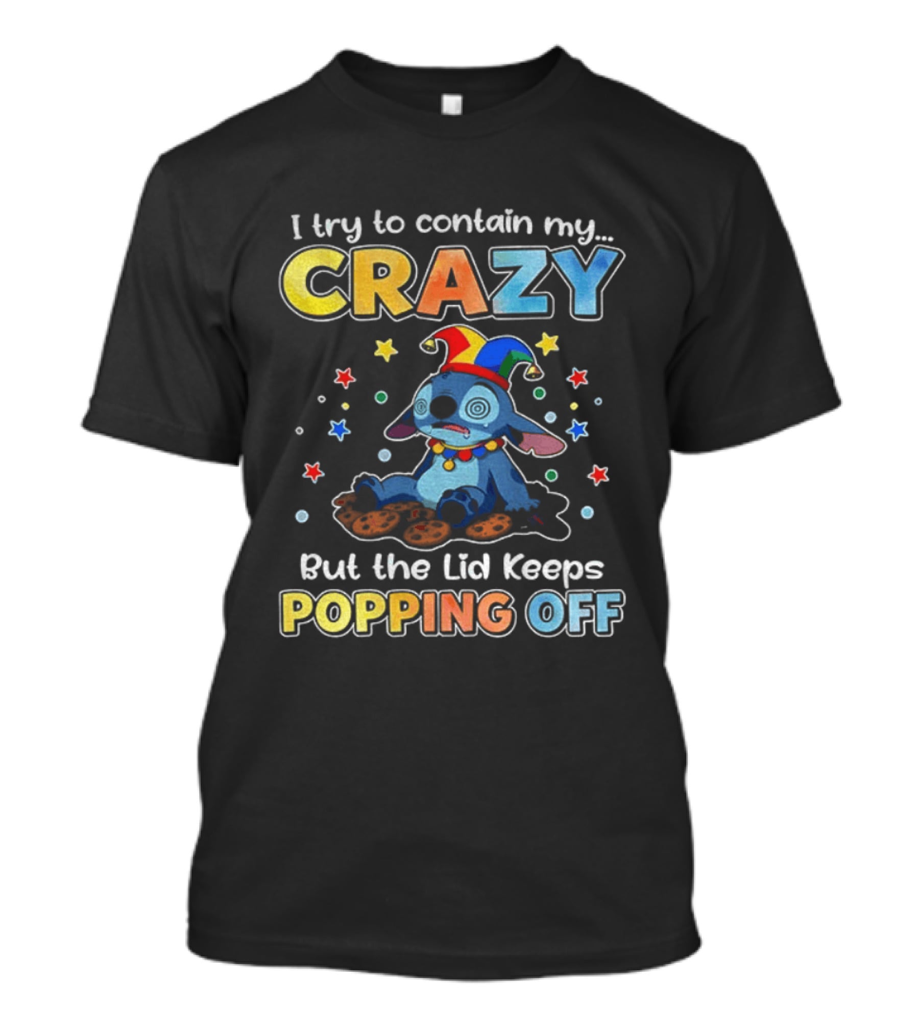 I Try To Contain My Crazy But The Lid Keeps Popping Off Stitch Playful Expression T-Shirt