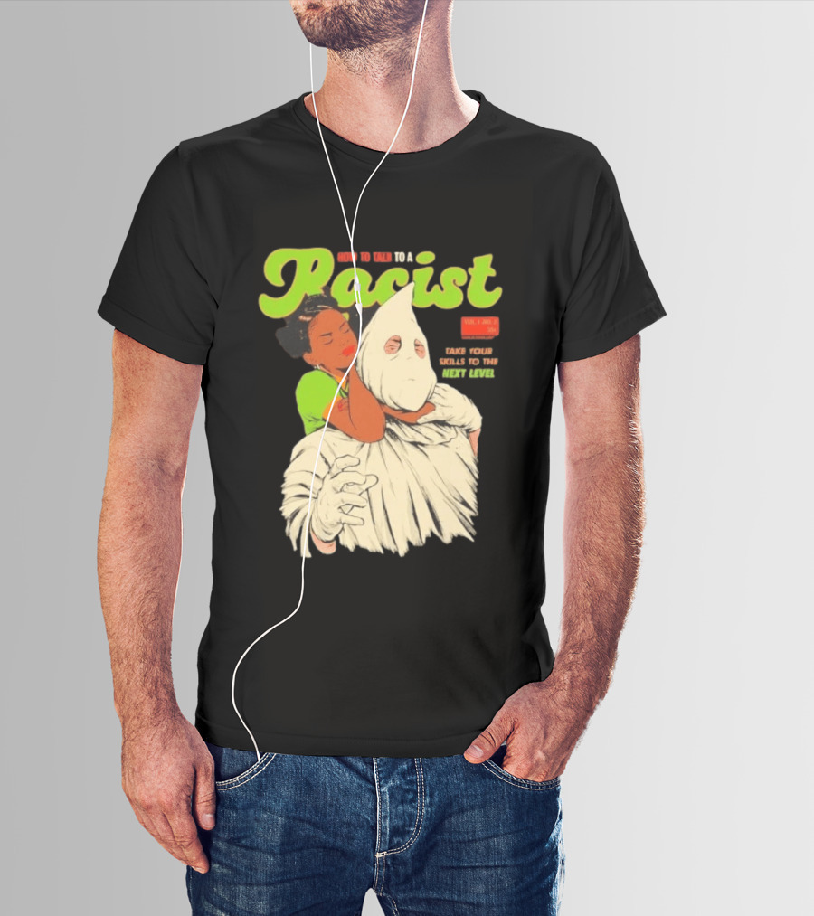 How To Talk To A Racist Vol 1 No 2 Take Your Skills To The Next Level T-Shirt