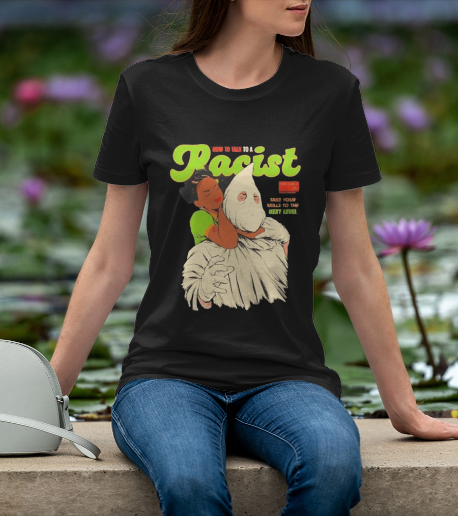How To Talk To A Racist Vol 1 No 2 Take Your Skills To The Next Level T-Shirt