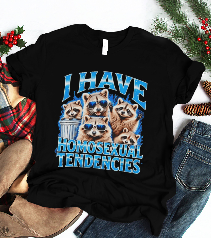 I Have Homosexual Tendencies Raccoon Squad Cool Shades Vibe T-Shirt