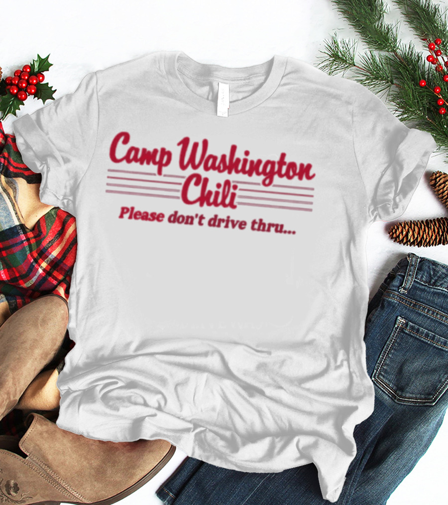 Camp Washington Chili Please Don't Drive Thru T-Shirt