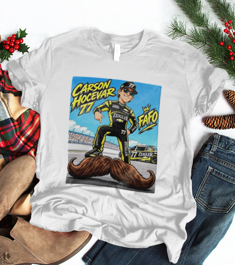 Carson Hocevar FAFO 77 Zeigler NASCAR Caricature Pointing At Mustache T-Shirt