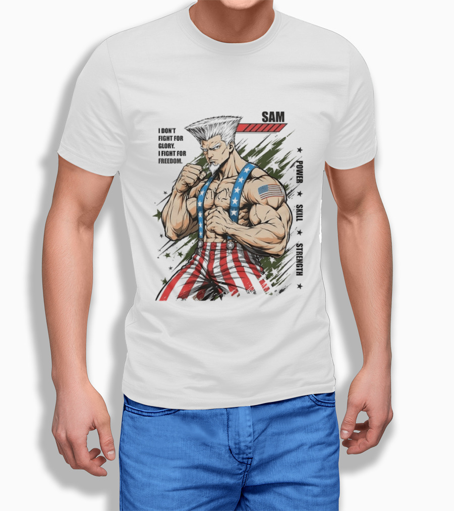 Sam I Don't Fight For Glory I Fight For Freedom American Power Courage Strength T-Shirt