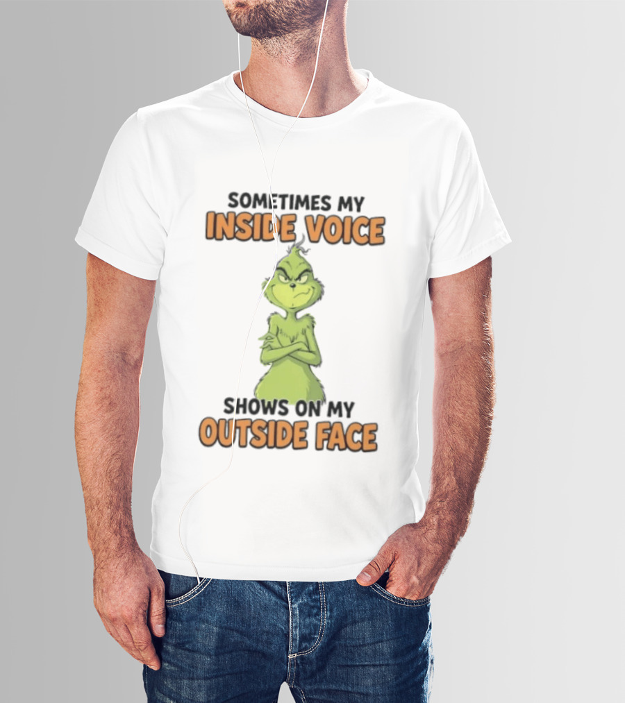 Sometimes My Inside Voice Shows On My Outside Face Grinch T-Shirt