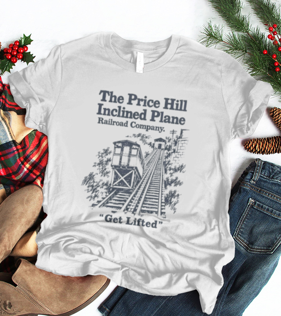The Price Hill Inclined Plane Railroad Company Get Lifted T-Shirt