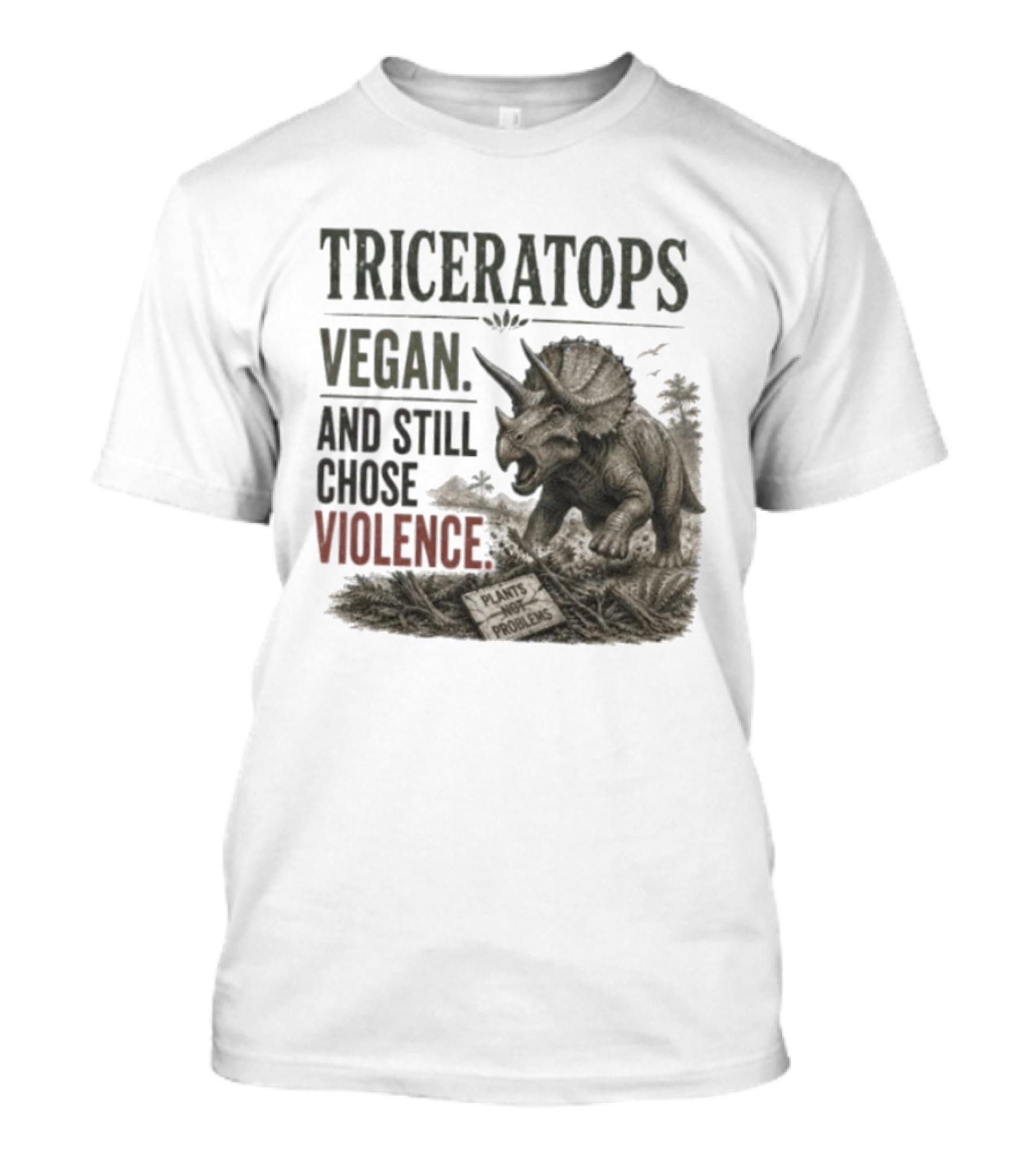 Triceratops Vegan And Still Chose Violence Plants Over Problems T-Shirt