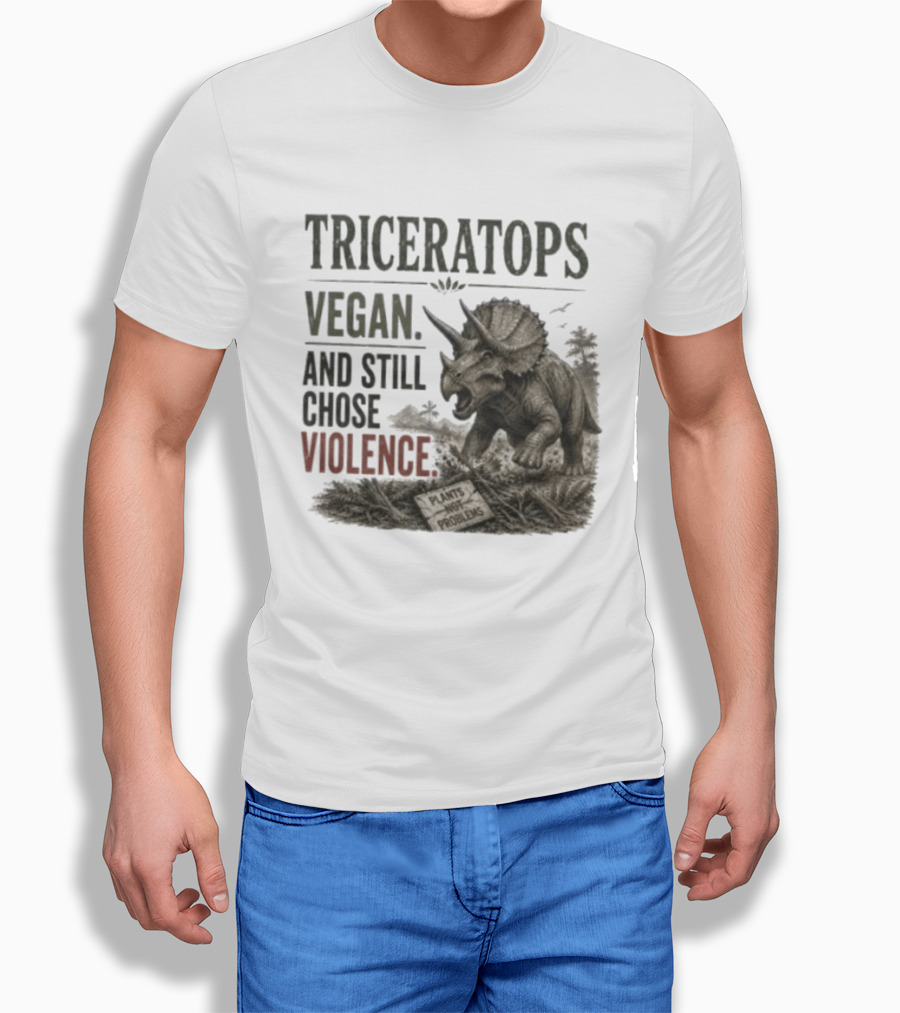 Triceratops Vegan And Still Chose Violence Plants Over Problems T-Shirt