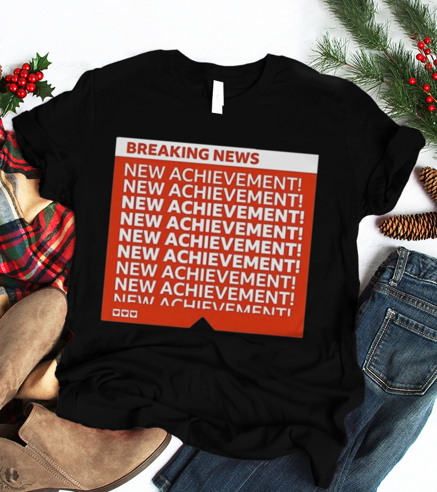 Breaking News New Achievement Gaming Milestone New Achievement Repeated T-Shirt