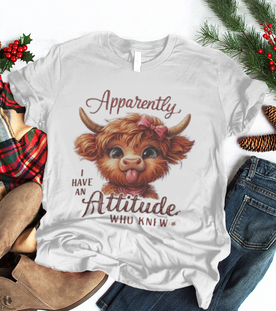 Apparently I Have An Attitude Who Knew Highland Cow Cute Bow T-Shirt