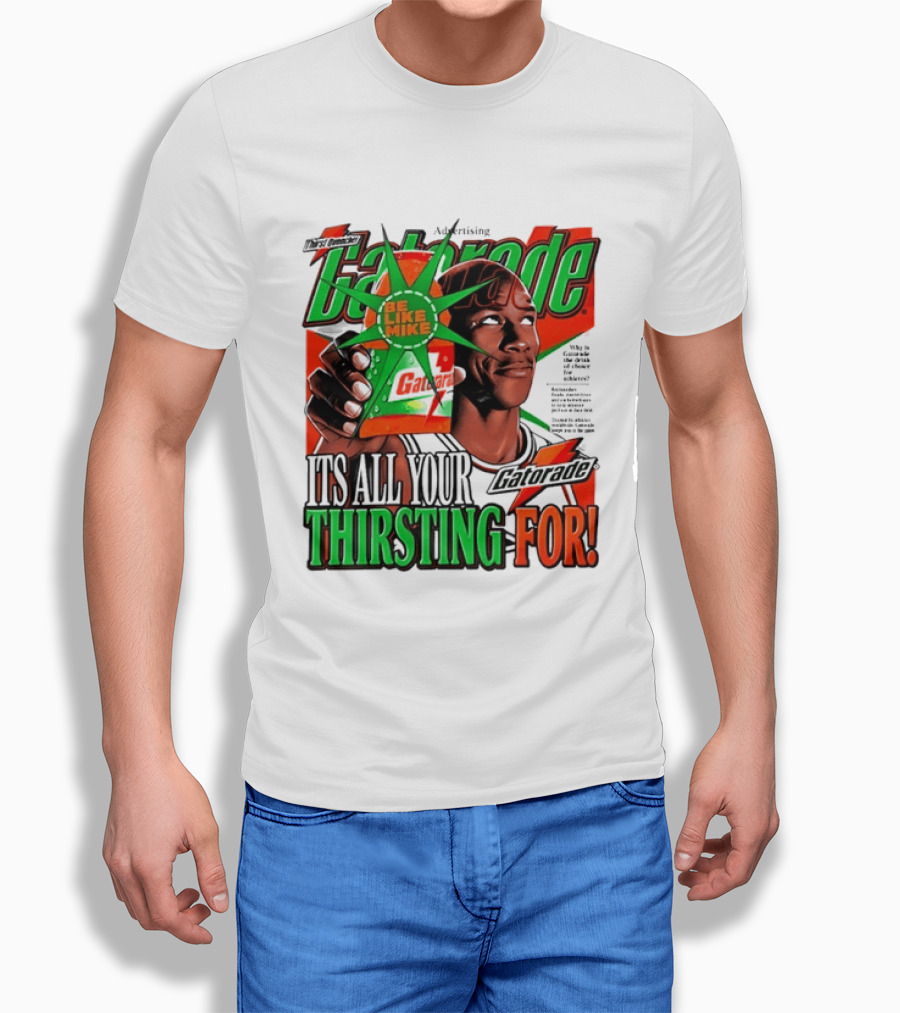 Gatorade Be Like Mike It's All You're Thirsting For T-Shirt