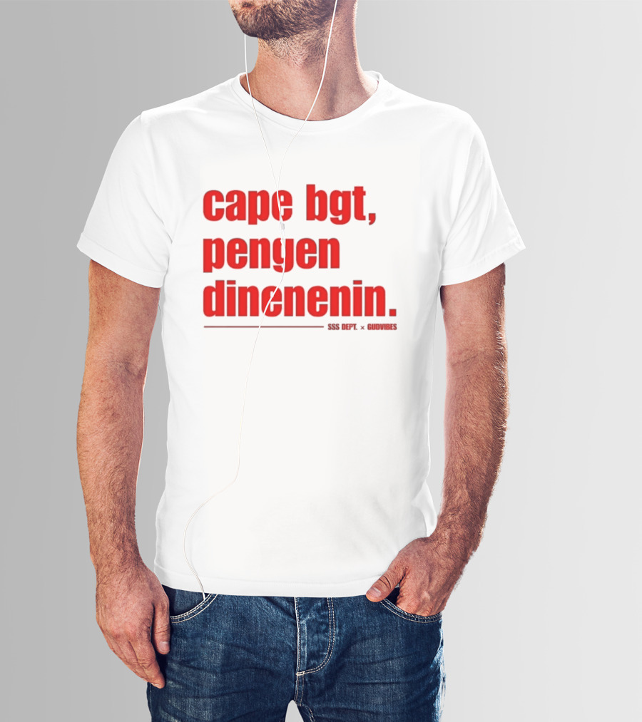 Cape Bgt Pengen Dinenin SSS Dept Gudvibes Collaboration T-Shirt