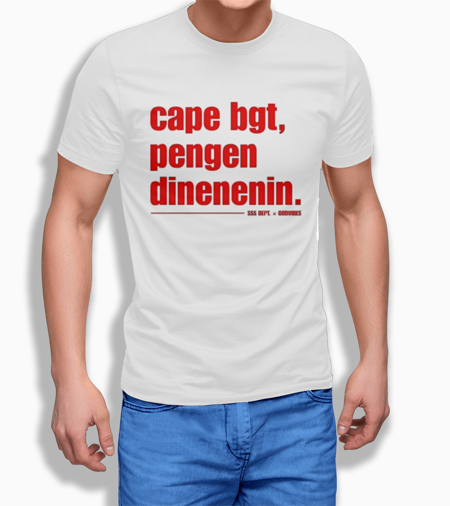 Cape Bgt Pengen Dinenin SSS Dept Gudvibes Collaboration T-Shirt