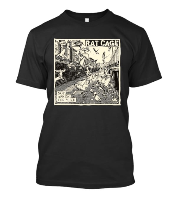 Rat Cage Not Asking For Much Pigeon Alley Scene T-Shirt