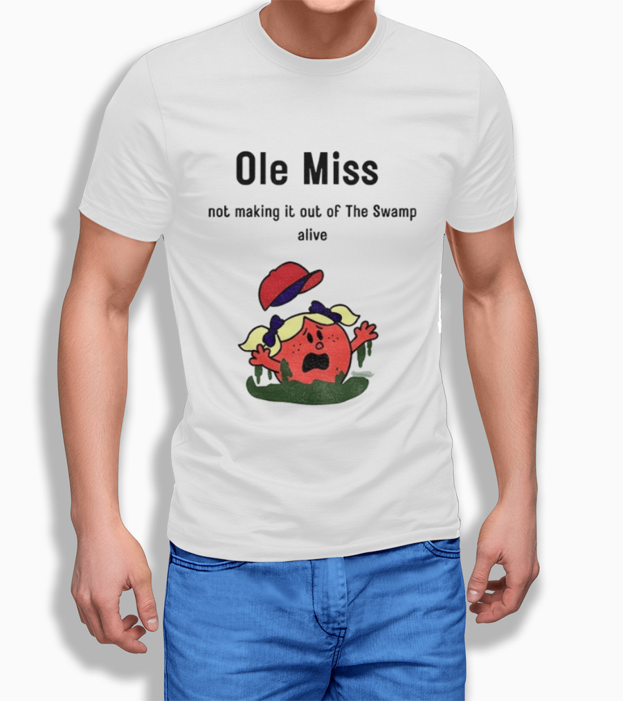 Ole Miss Little Miss Not Making It Out Of The Swamp Alive T-Shirt