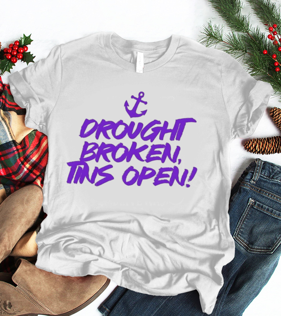 Drought Broken Tins Open Anchor Nautical Phrase T-Shirt