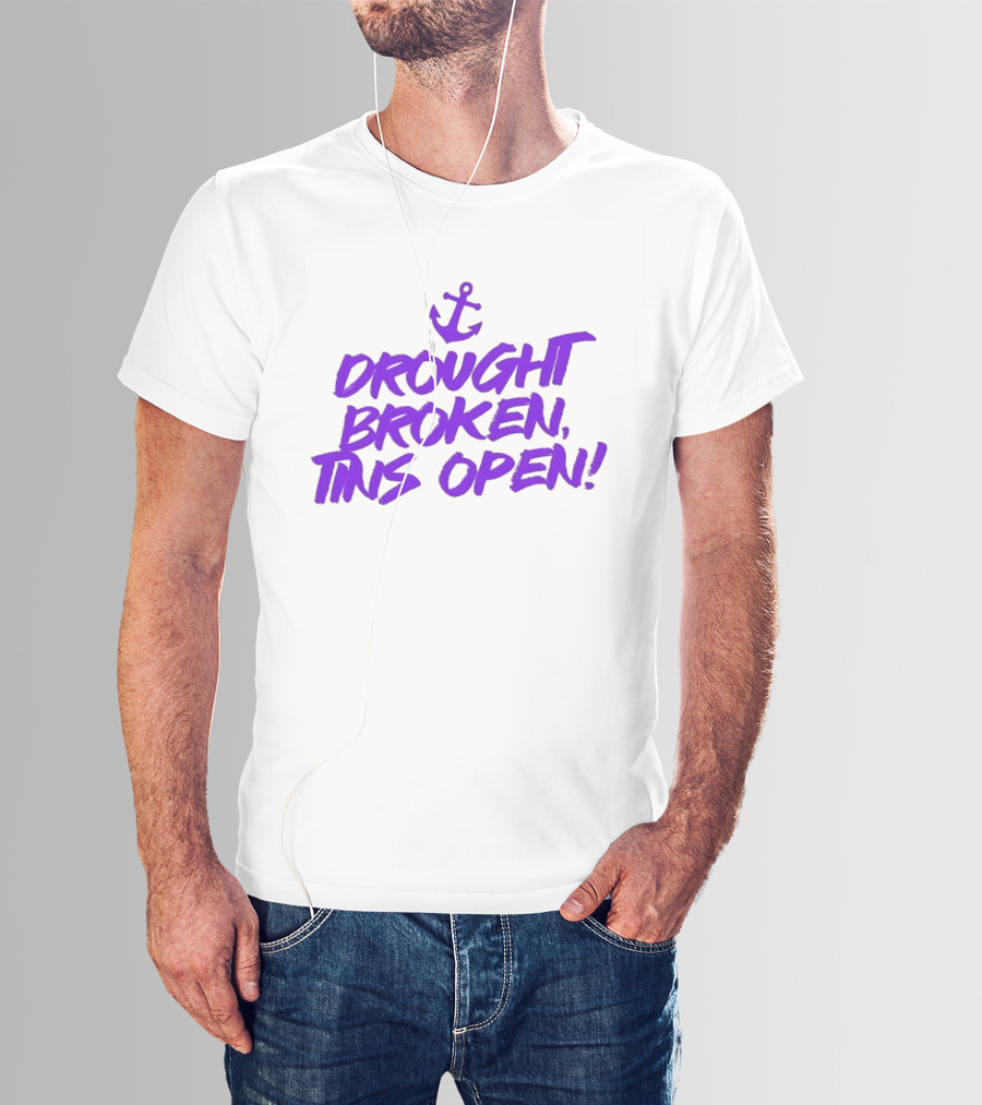 Drought Broken Tins Open Anchor Nautical Phrase T-Shirt