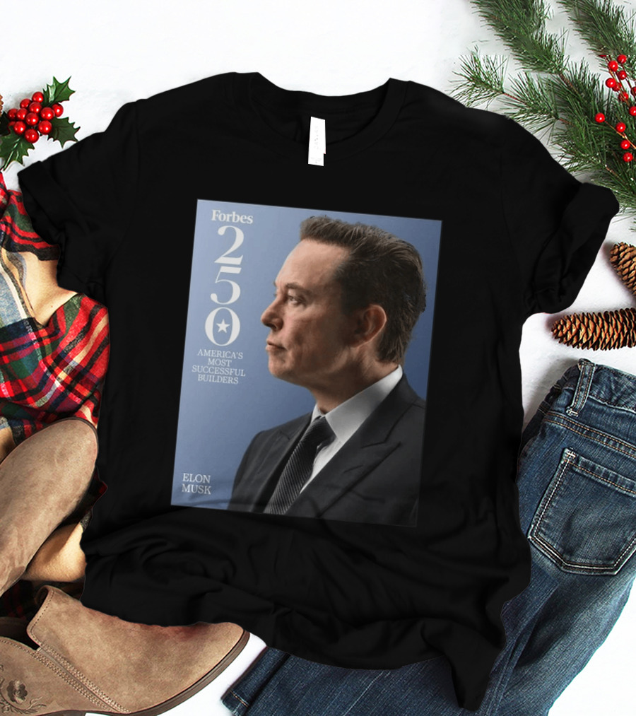 Forbes 250 America's Most Successful Builders Elon Musk T-Shirt