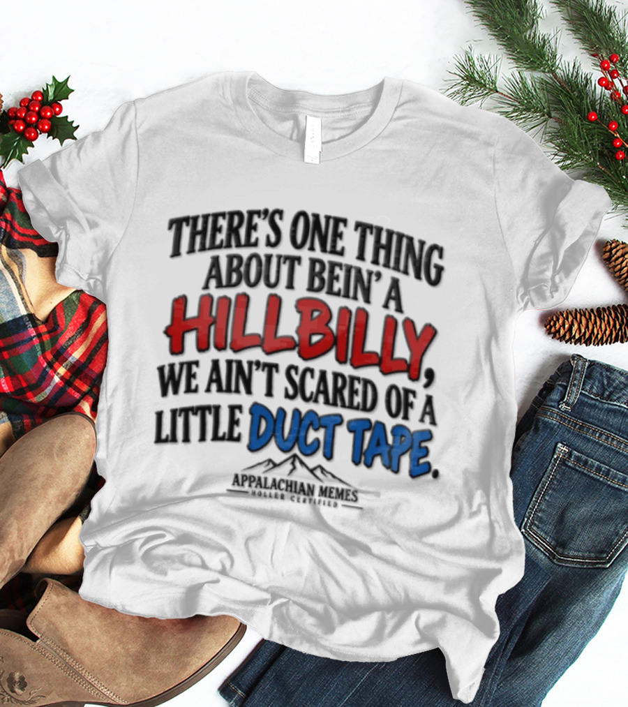 Hillbilly Humor Embracing Duct Tape Resilience And Mountain Pride T-Shirt