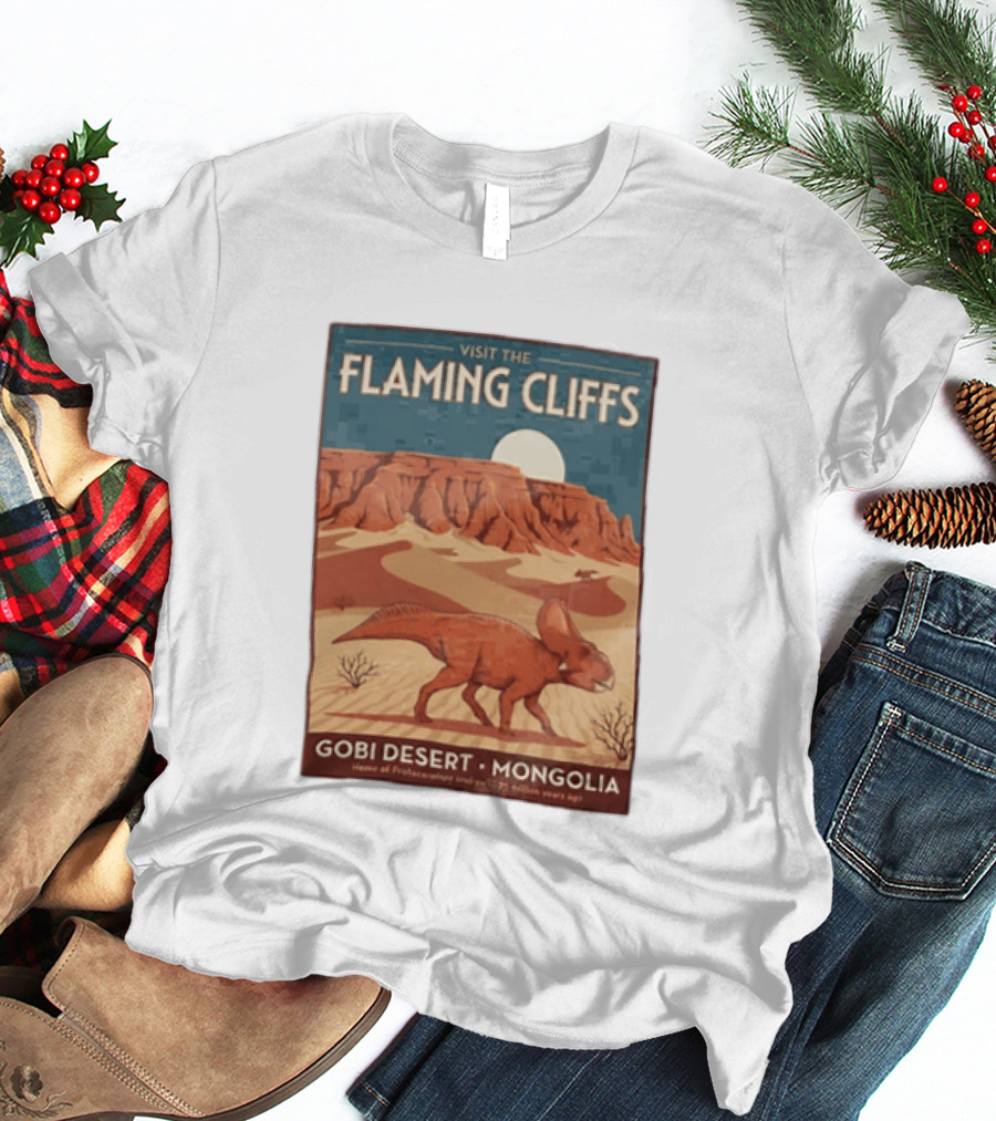 Visit The Flaming Cliffs Gobi Desert Mongolia Home Of Protoceratops Dinosaurs 75 Million Years Ago T-Shirt