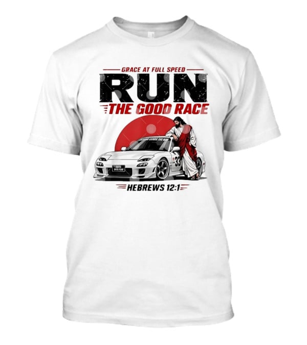 Grace At Full Speed Run The Good Race Hebrews 12:1 Jesus Leads The Way Faith Over Fear T-Shirt