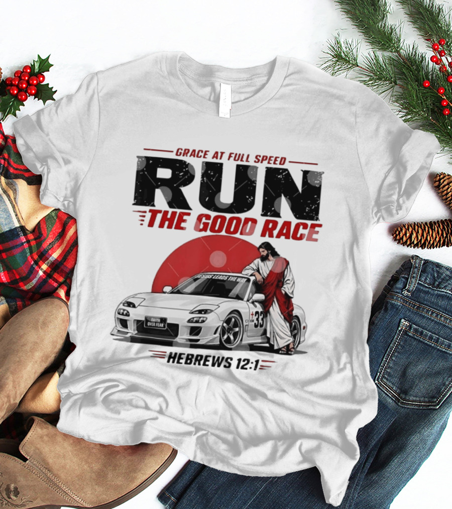 Grace At Full Speed Run The Good Race Hebrews 12:1 Jesus Leads The Way Faith Over Fear T-Shirt