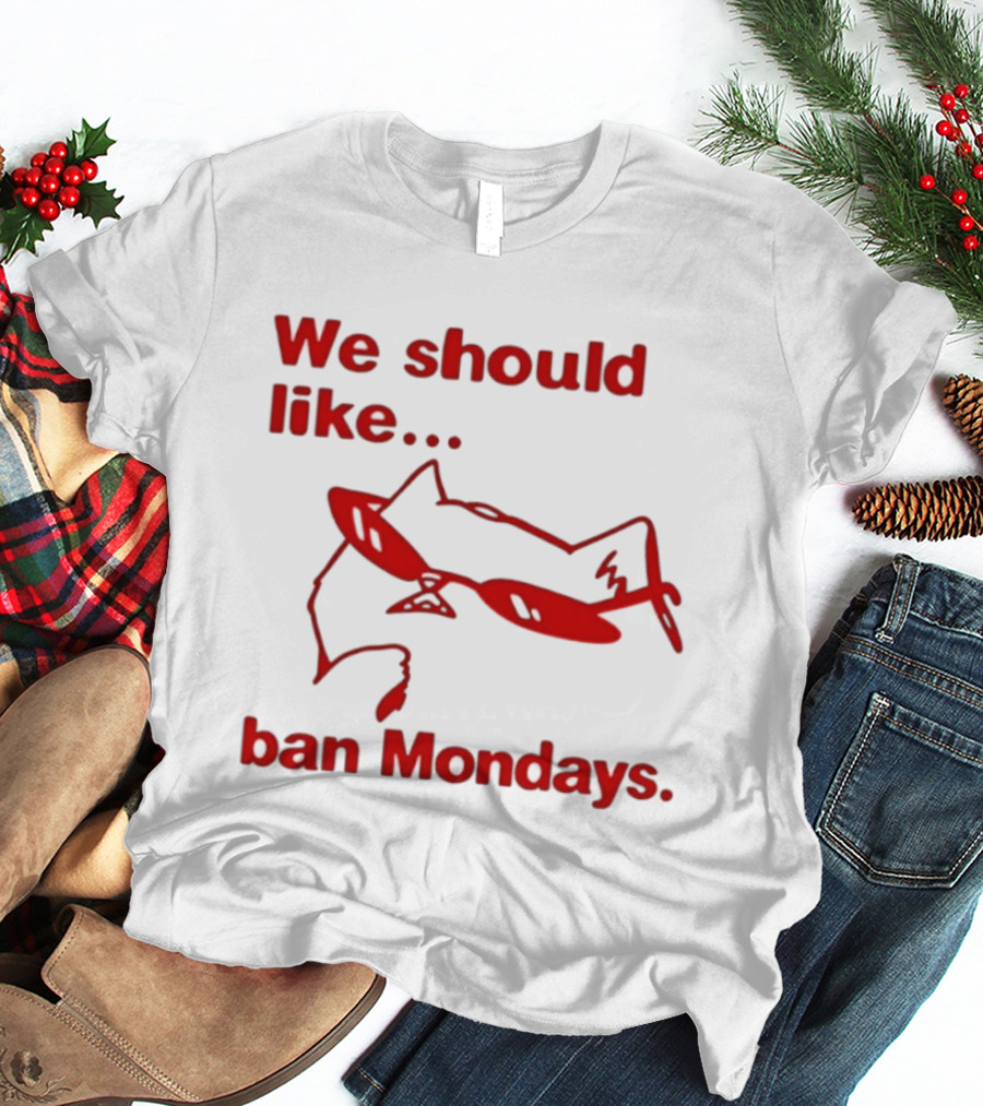 We Should Like To Ban Mondays Cat Sunglasses T-Shirt