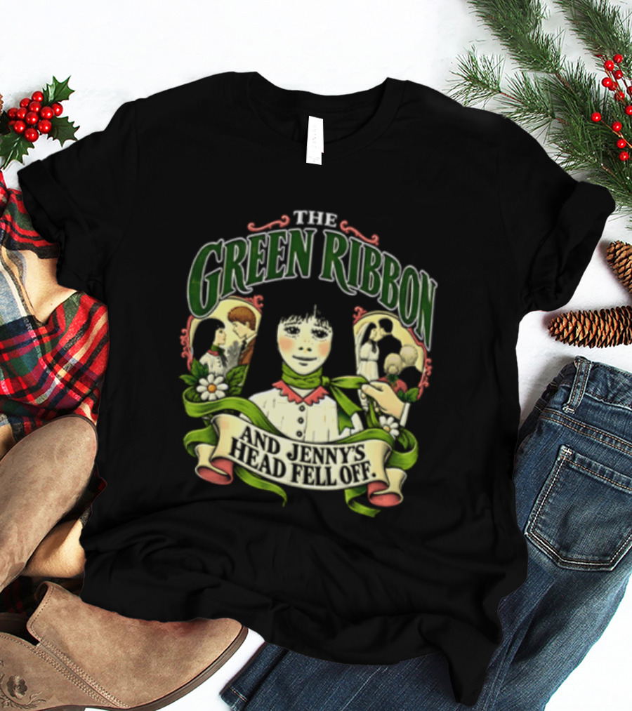 The Green Ribbon And Jennys Head Fell Off T-Shirt