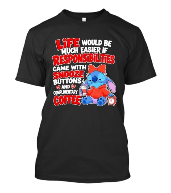 Stitch Life Easier Responsibilities Snooze Buttons Complimentary Coffee T-Shirt