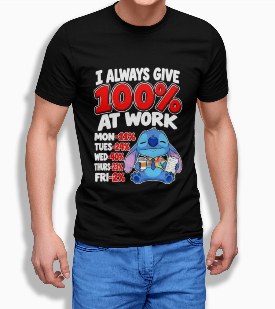 Stitch I Always Give 100 Percent At Work Funny Breakdown T-Shirt