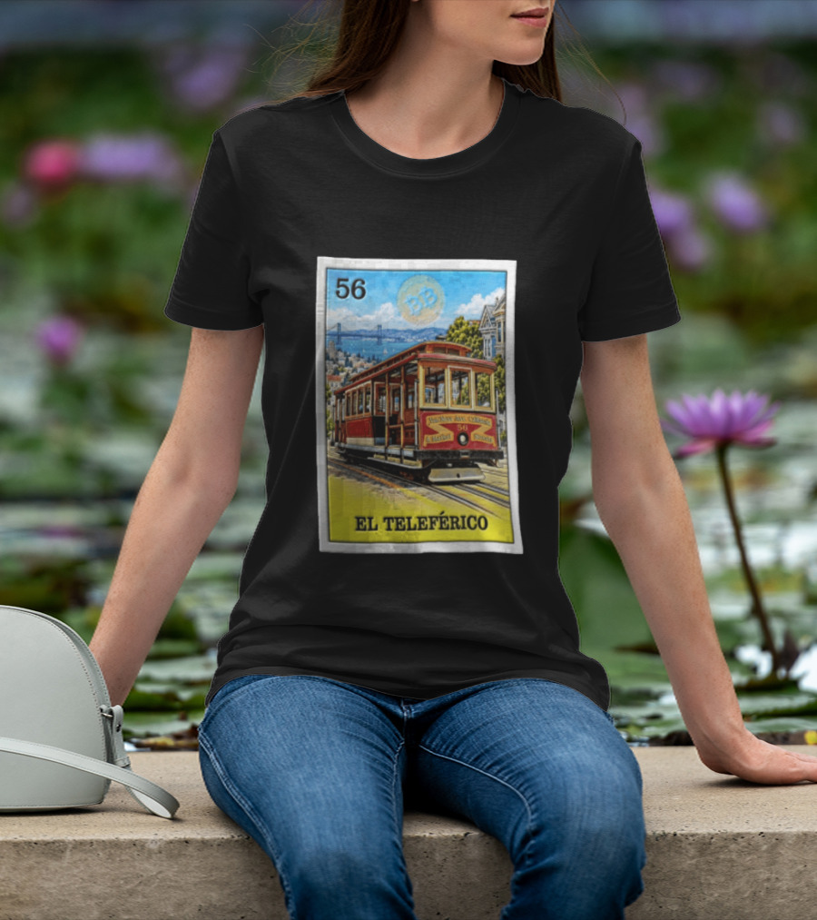 San Francisco El Teleferico Van Ness Ave California 56 Market Streets Cable Car T-Shirt