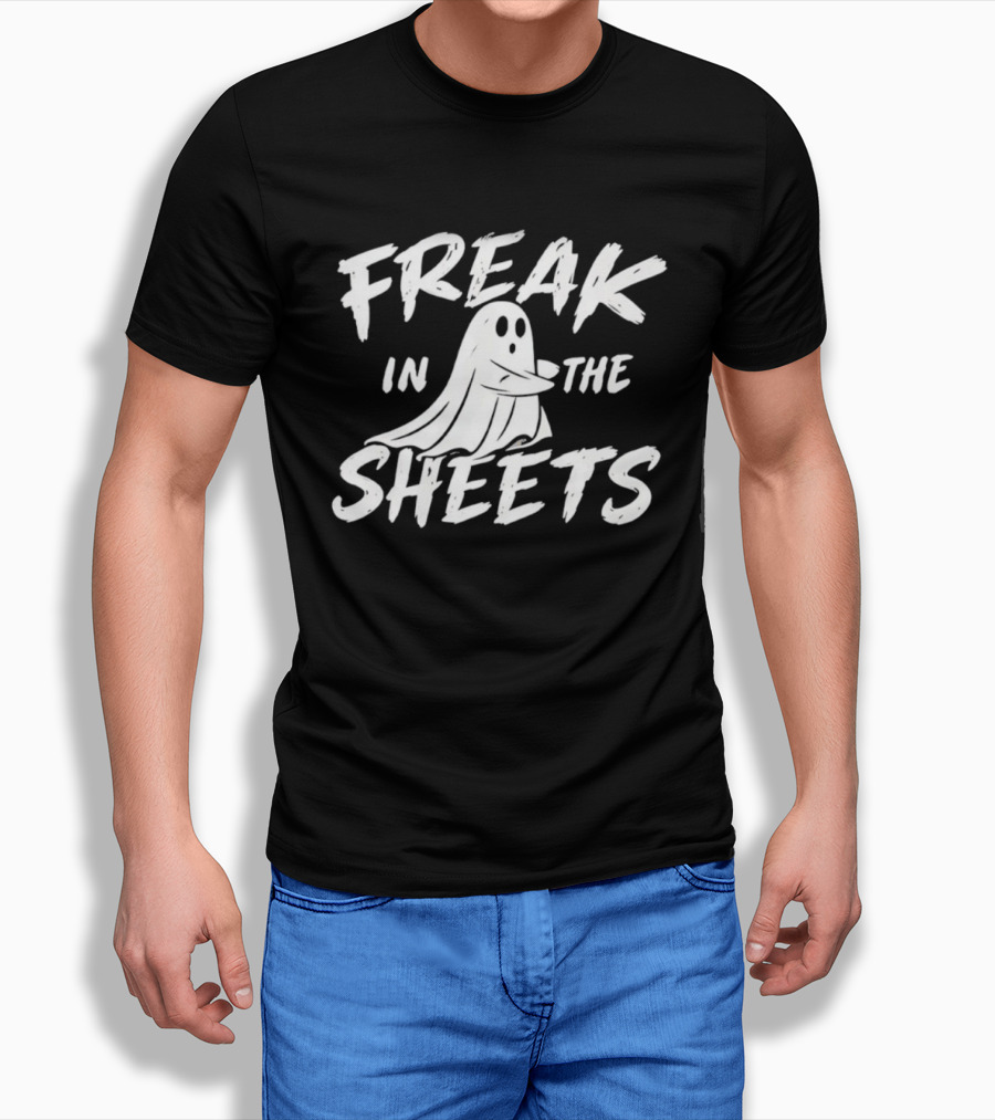 Freak In The Sheets Ghost Halloween Spooky T-Shirt