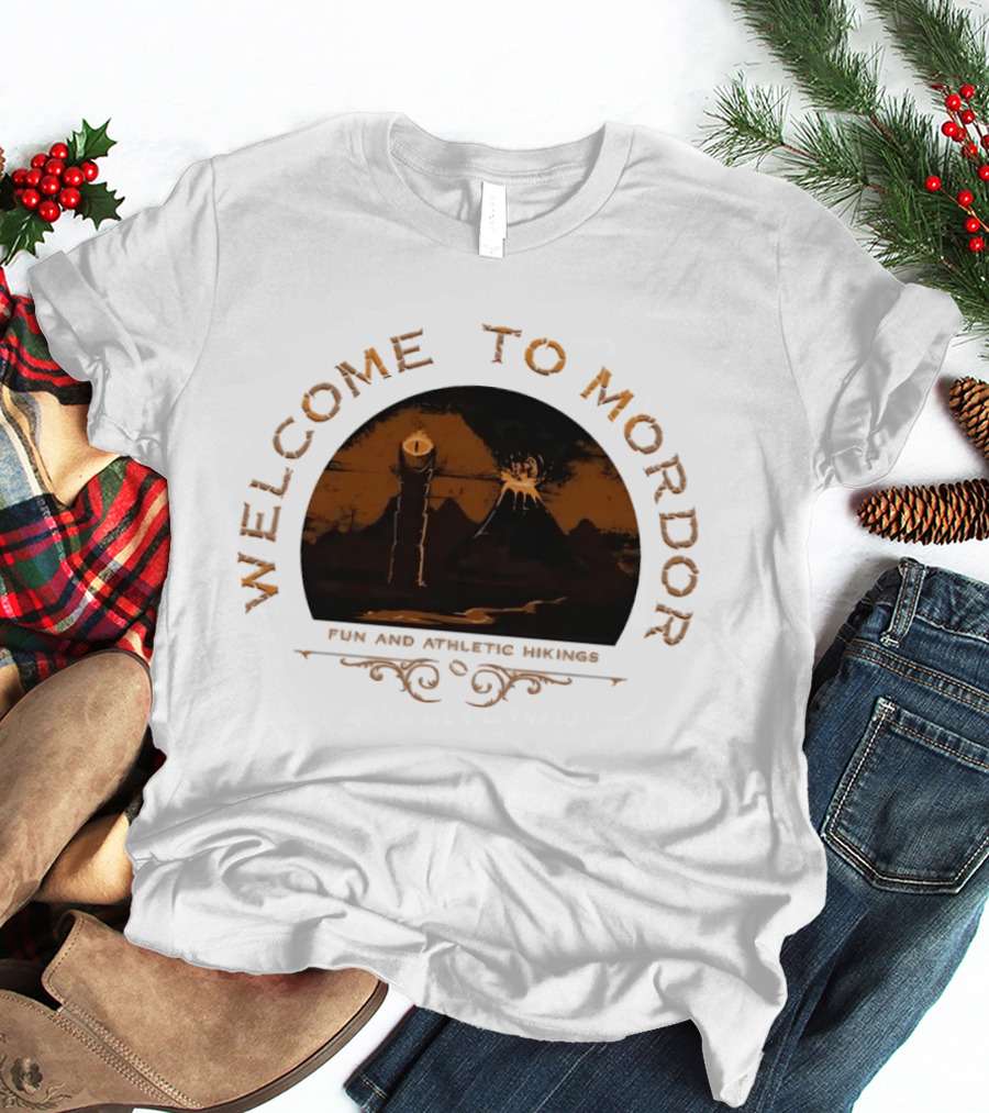 Welcome To Mordor Fun And Athletic Hikings Middle Earth Adventure Sauron's Eye Iconic Fantasy Journey T-Shirt