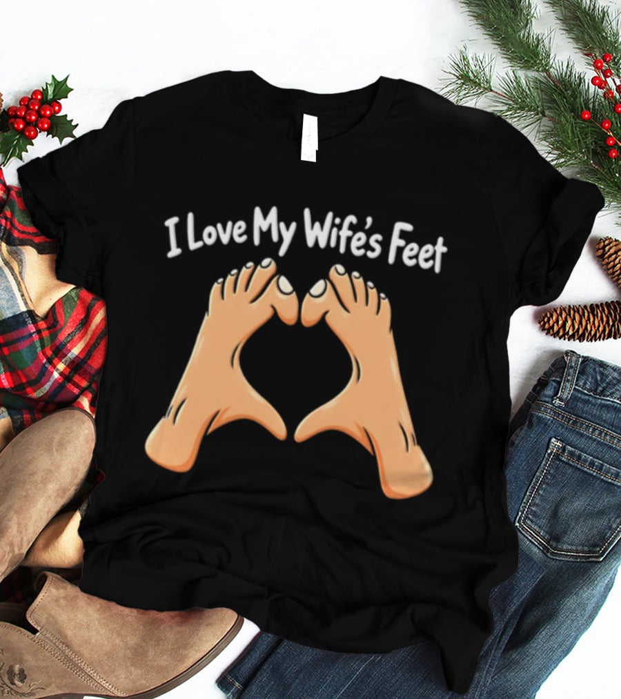 I Love My Wife's Feet Heart Shape Gesture T-Shirt