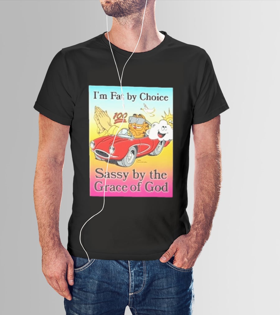 I'm Fat By Choice Sassy By The Grace Of God Cartoon Cat In Red Car Emoji T-Shirt