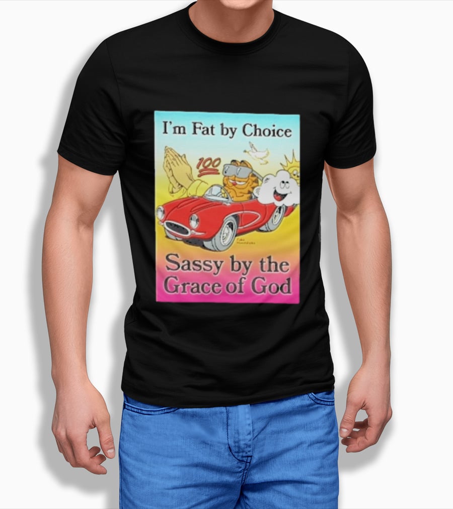 I'm Fat By Choice Sassy By The Grace Of God Cartoon Cat In Red Car Emoji T-Shirt