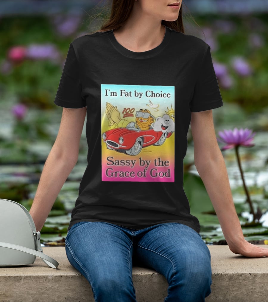I'm Fat By Choice Sassy By The Grace Of God Cartoon Cat In Red Car Emoji T-Shirt