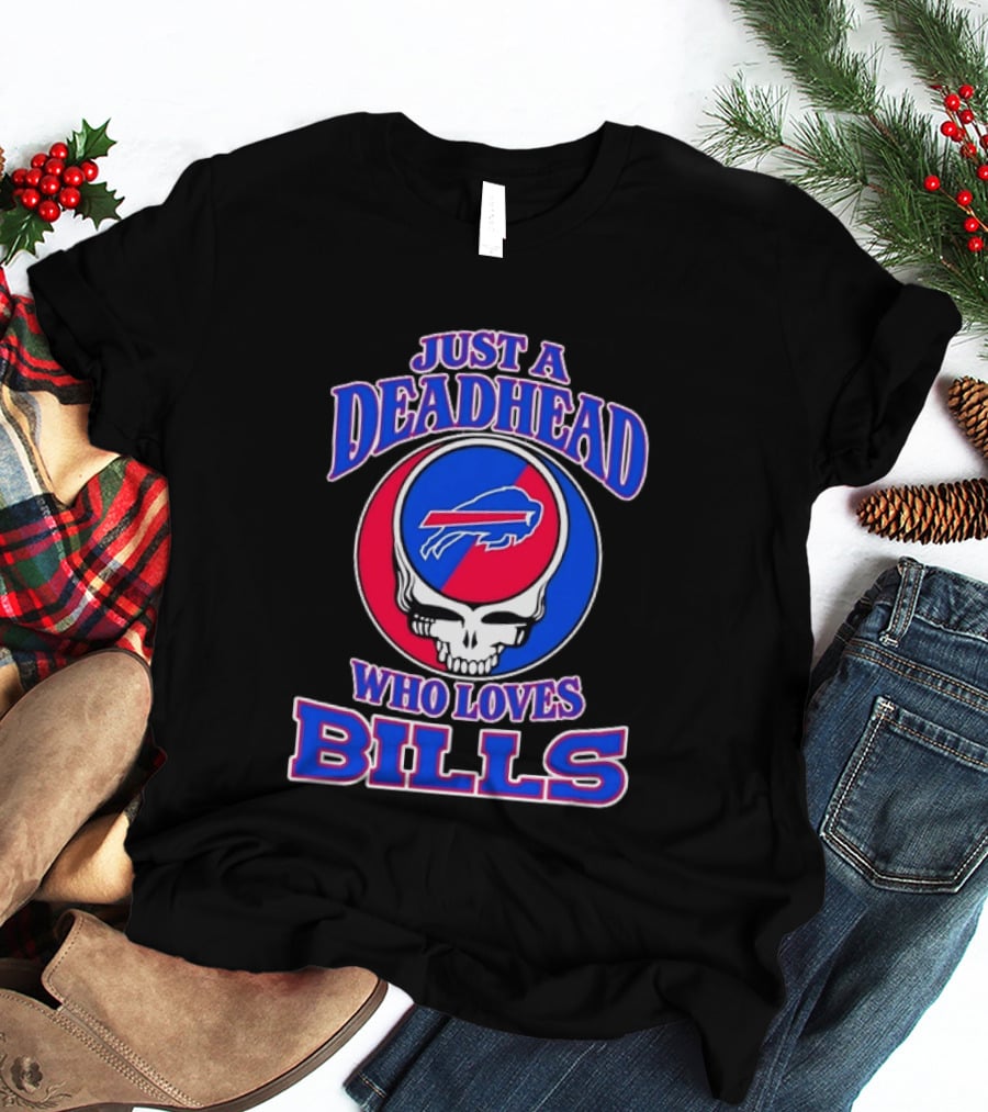 Just A Deadhead Who Loves Bills Buffalo Football Fan Skull T-Shirt