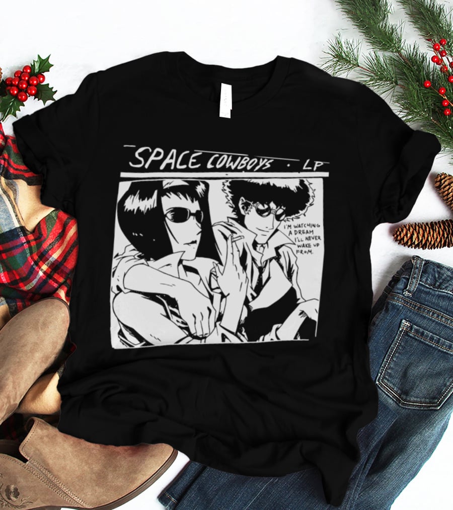 Cowboy Bebop Space Cowboys LP I'm Ing A Dream I'll Never Wake Up From T-Shirt