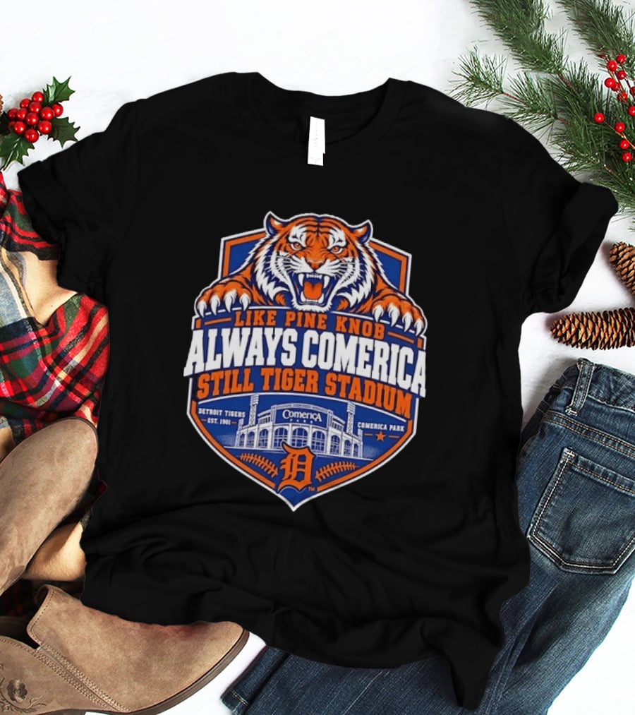 Detroit Tigers Like Pine Knob Always Comerica Still Tiger Stadium Comerica Park Detroit Tigers Est 1901 T-Shirt